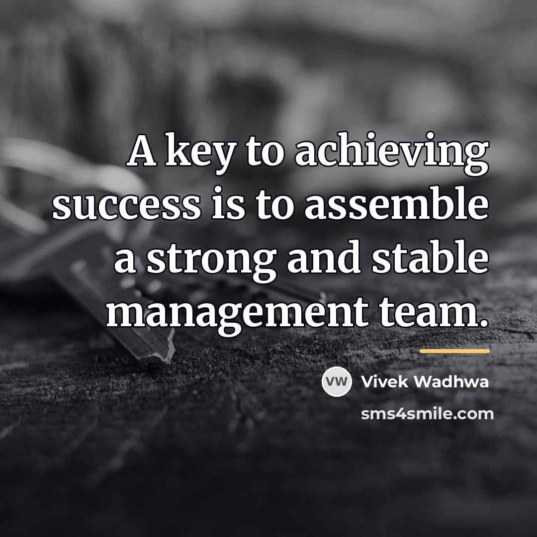 “A key to achieving success is to assemble a strong…” quote by Vivek Wadhwa