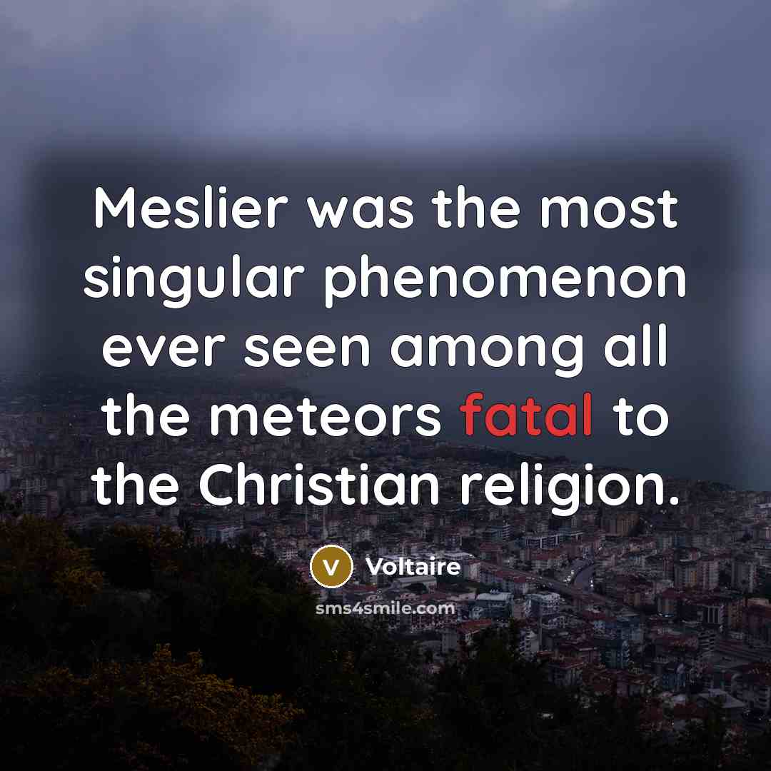 “Meslier was the most singular phenomenon ever seen among all…” quote by Voltaire
