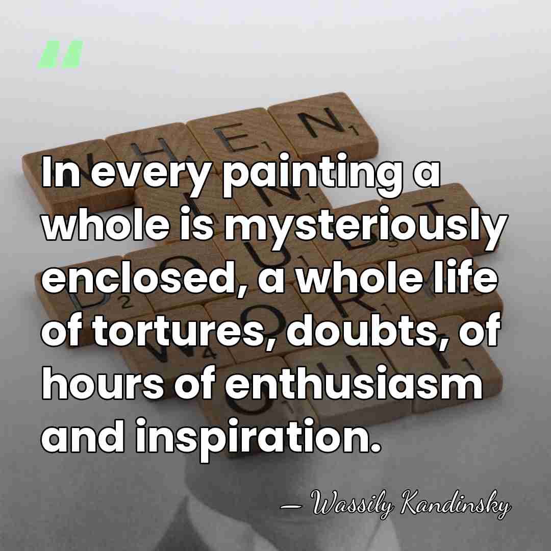 In every painting a whole is mysteriously enclosed, a whole life of&hellip; - Wassily Kandinsky