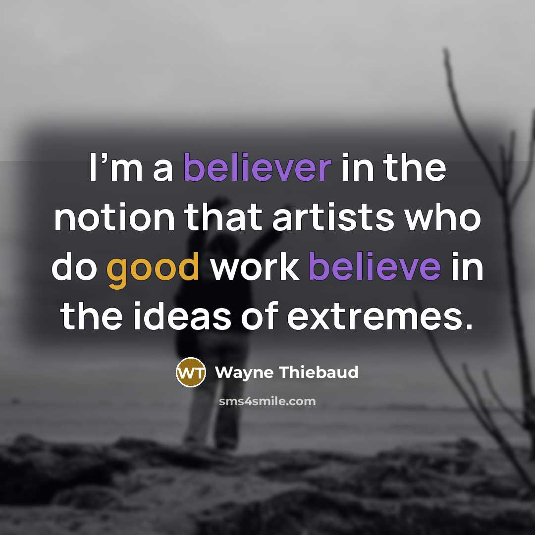 “I'm a believer in the notion that artists who do…” quote by Wayne Thiebaud