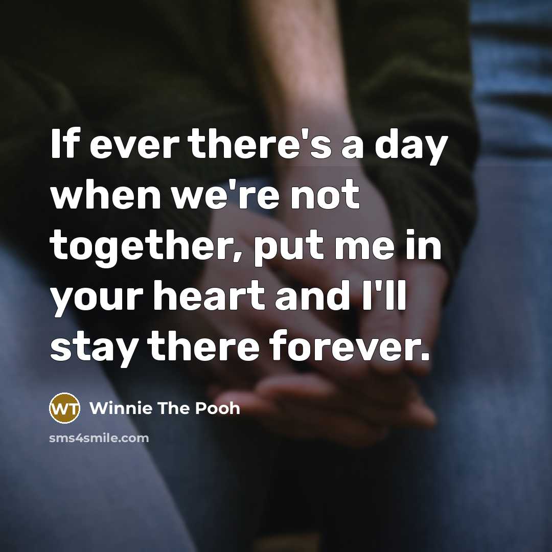 “If ever there's a day when we're not together, put…” quote by Winnie The Pooh