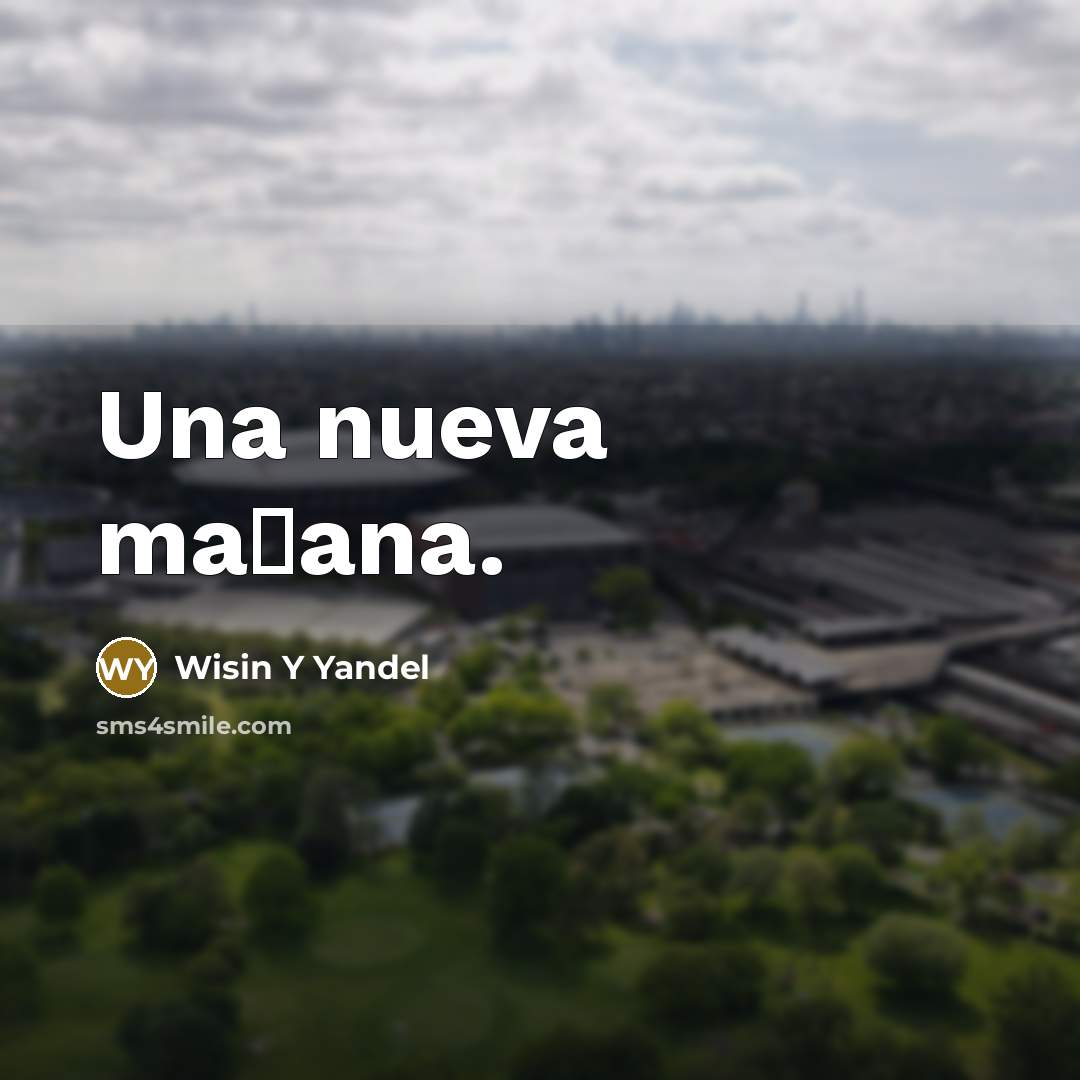 “Una nueva ma�ana.” quote by Wisin Y Yandel