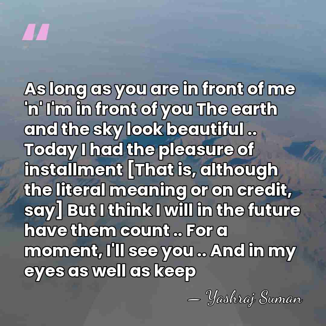 As long as you are in front of me 'n' I'm in&hellip; - Yashraj Suman