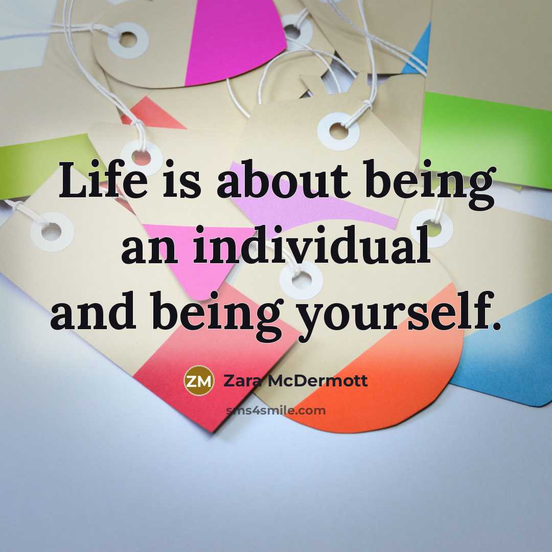 “Life is about being an individual and being yourself.…” quote by Zara McDermott