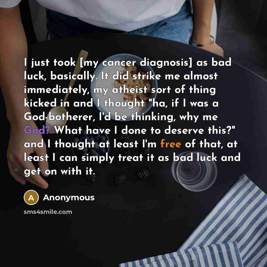 “I just took [my cancer diagnosis] as bad luck, basically.…” quote by Anonymous