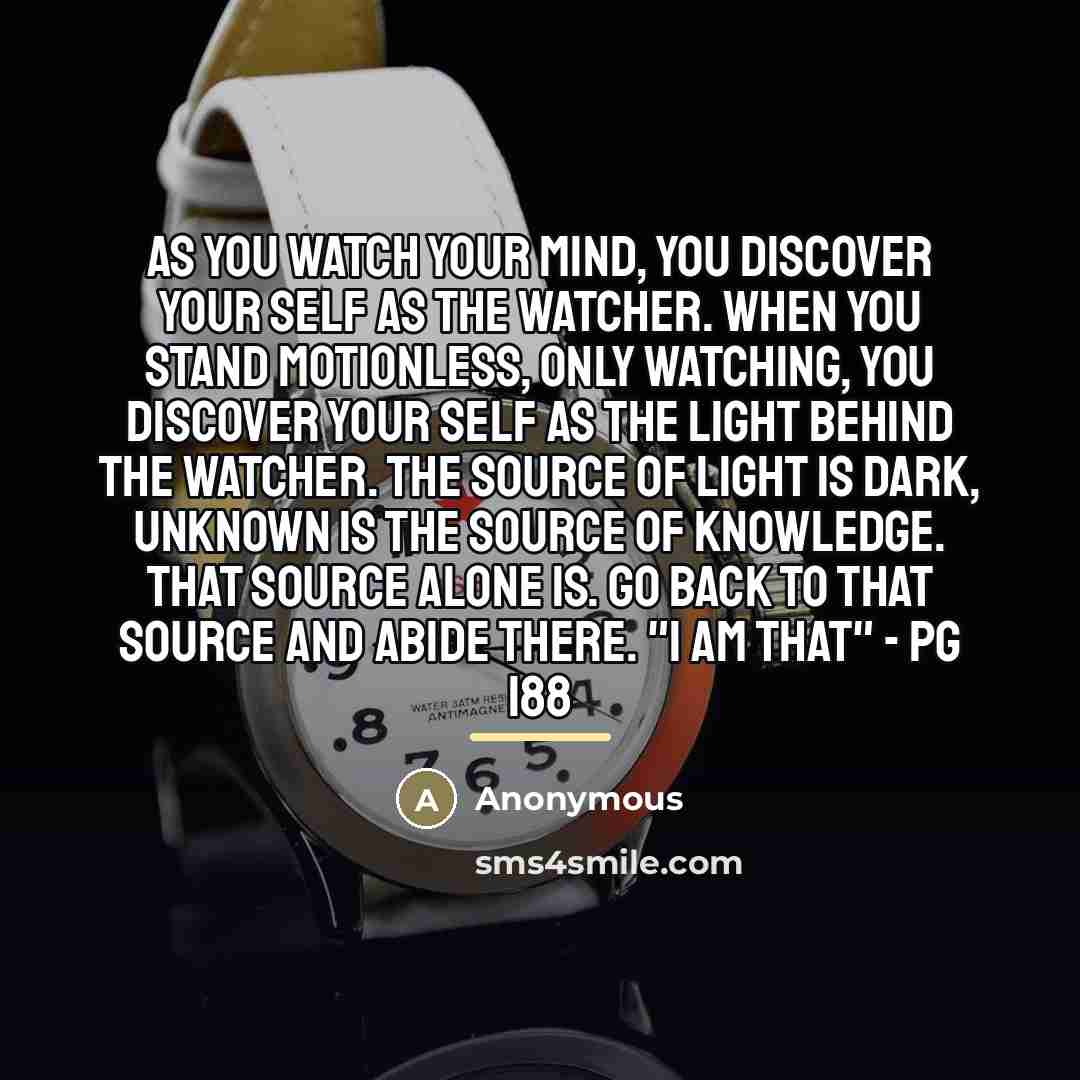 “As you watch your mind, you discover your self as…” quote by Anonymous