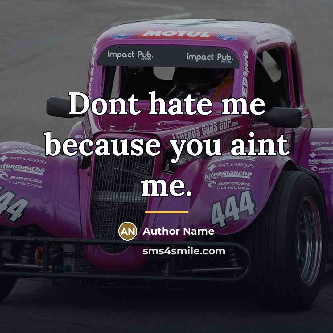 “Dont hate me because you aint me.…” quote by Author Name