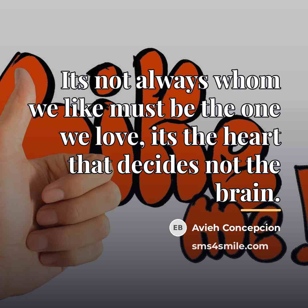 “Its not always whom we like must be the one…” quote by Avieh Concepcion