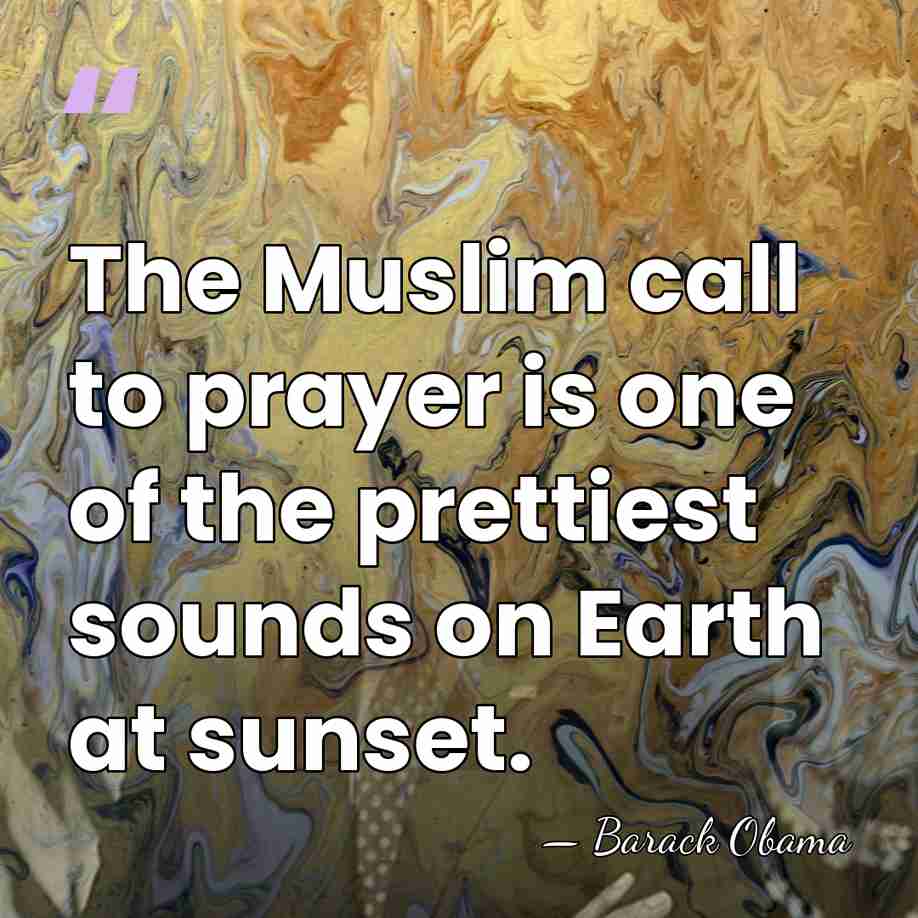 The Muslim call to prayer is one of the prettiest sounds on&hellip; - Barack Obama