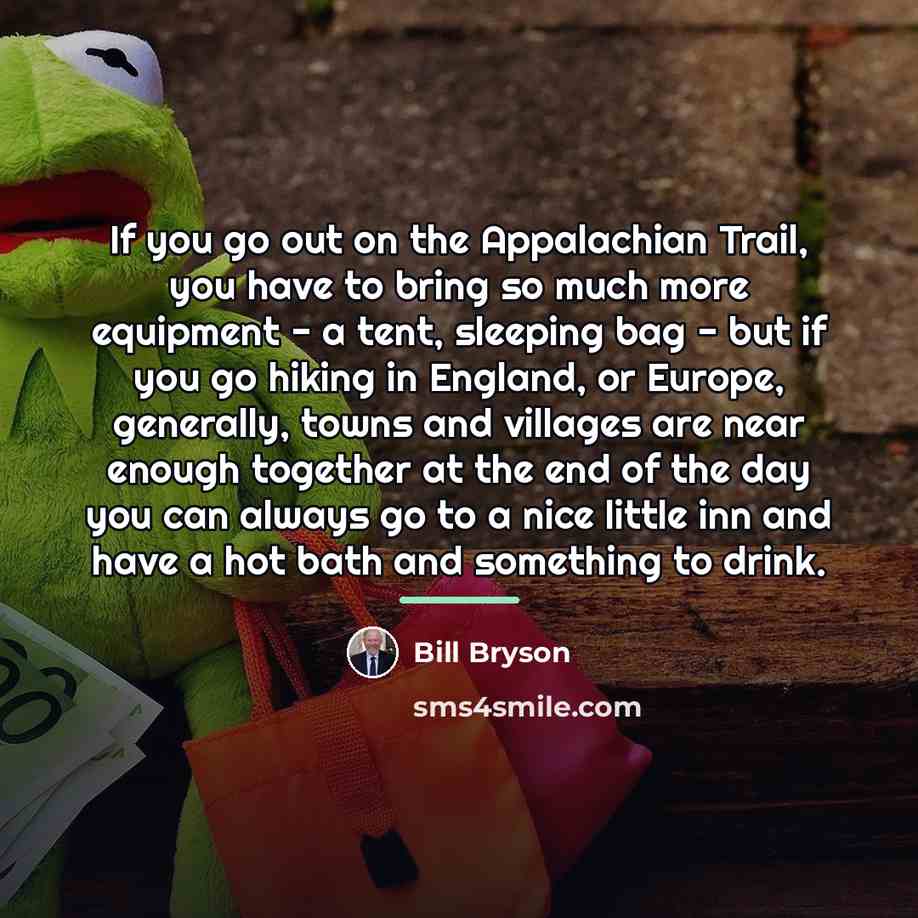 “If you go out on the Appalachian Trail, you have…” quote by Bill Bryson