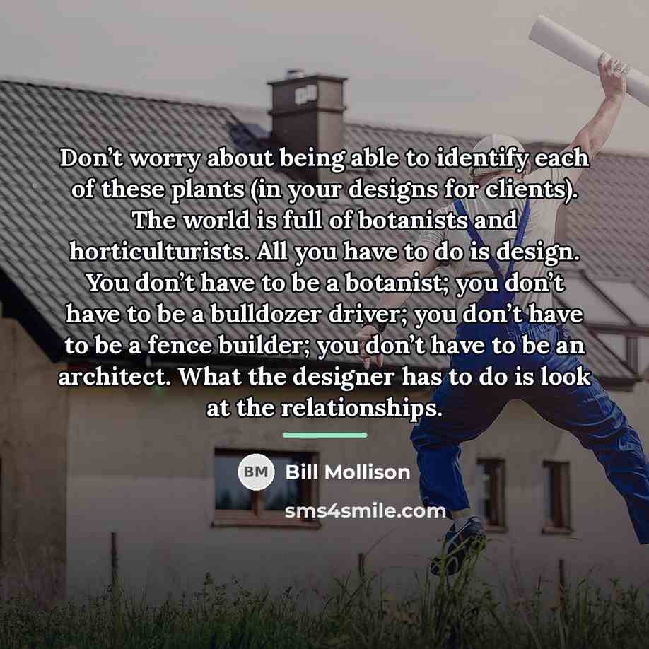 “Don’t worry about being able to identify each of these…” quote by Bill Mollison