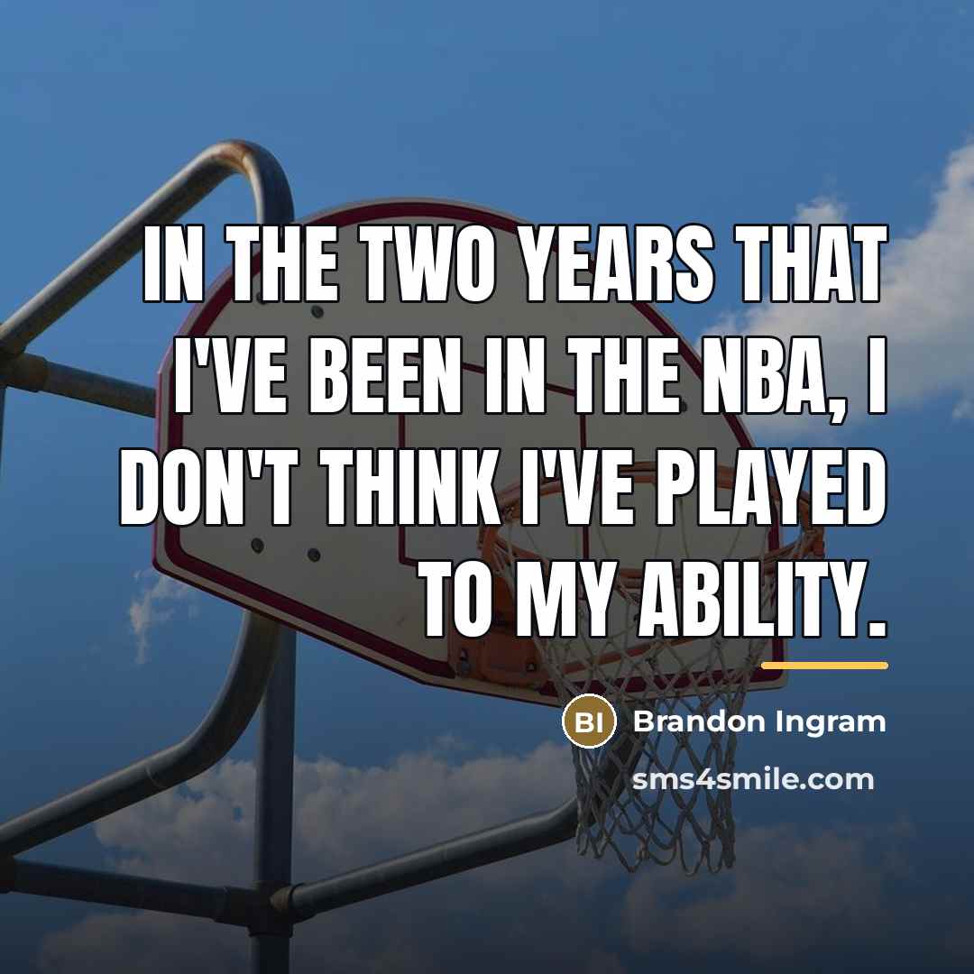 “In the two years that I've been in the NBA,…” quote by Brandon Ingram