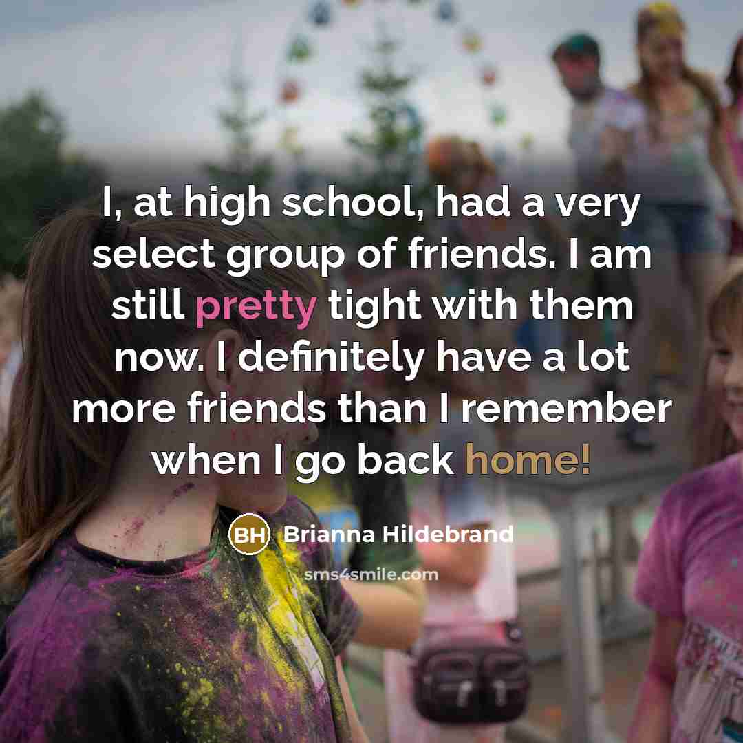“I, at high school, had a very select group of…” quote by Brianna Hildebrand