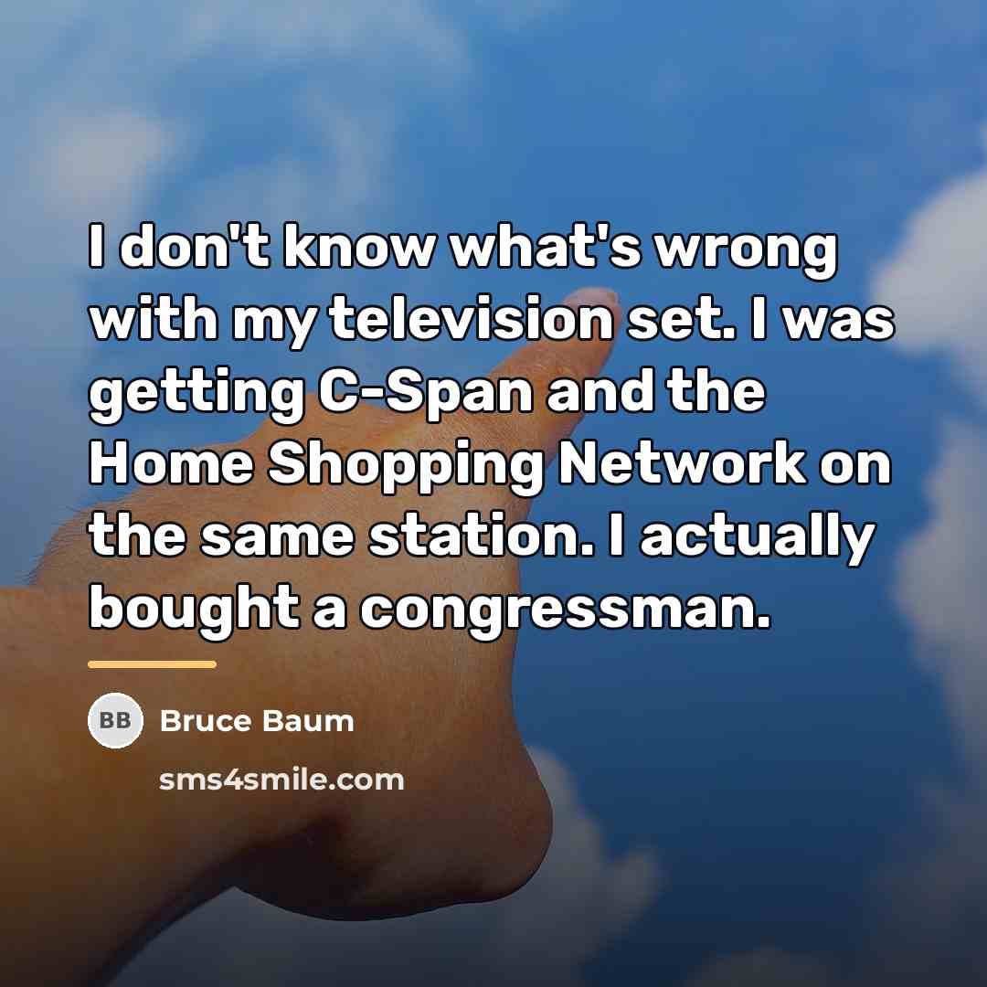 “I don't know what's wrong with my television set. I…” quote by Bruce Baum