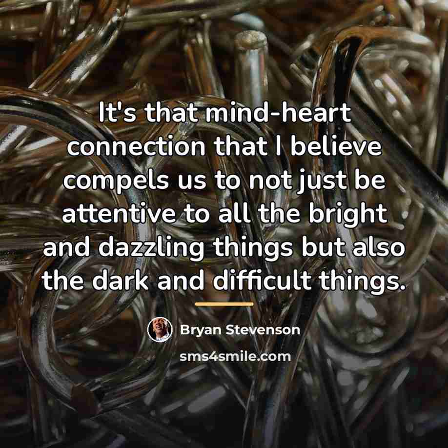 “It's that mind-heart connection that I believe compels us to…” quote by Bryan Stevenson