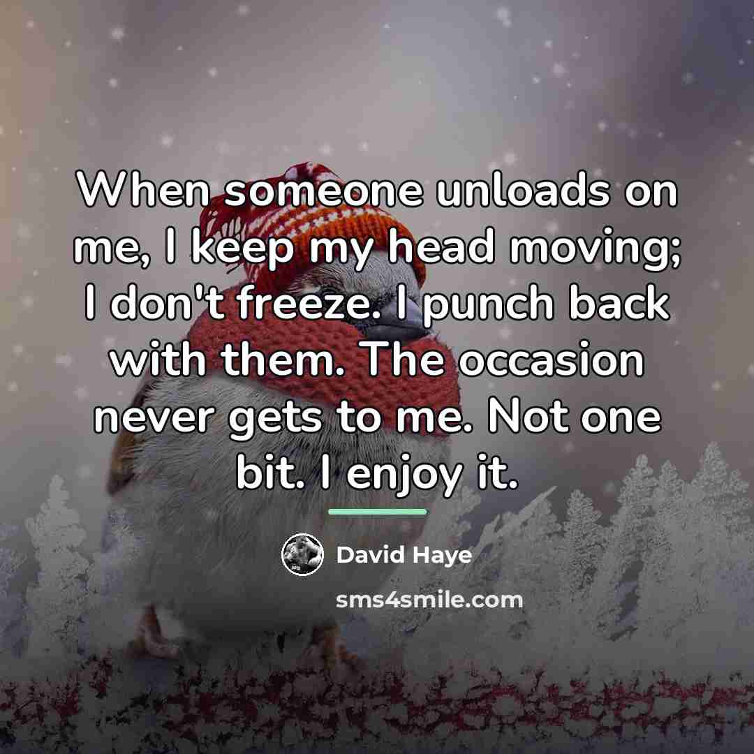 “When someone unloads on me, I keep my head moving;…” quote by David Haye