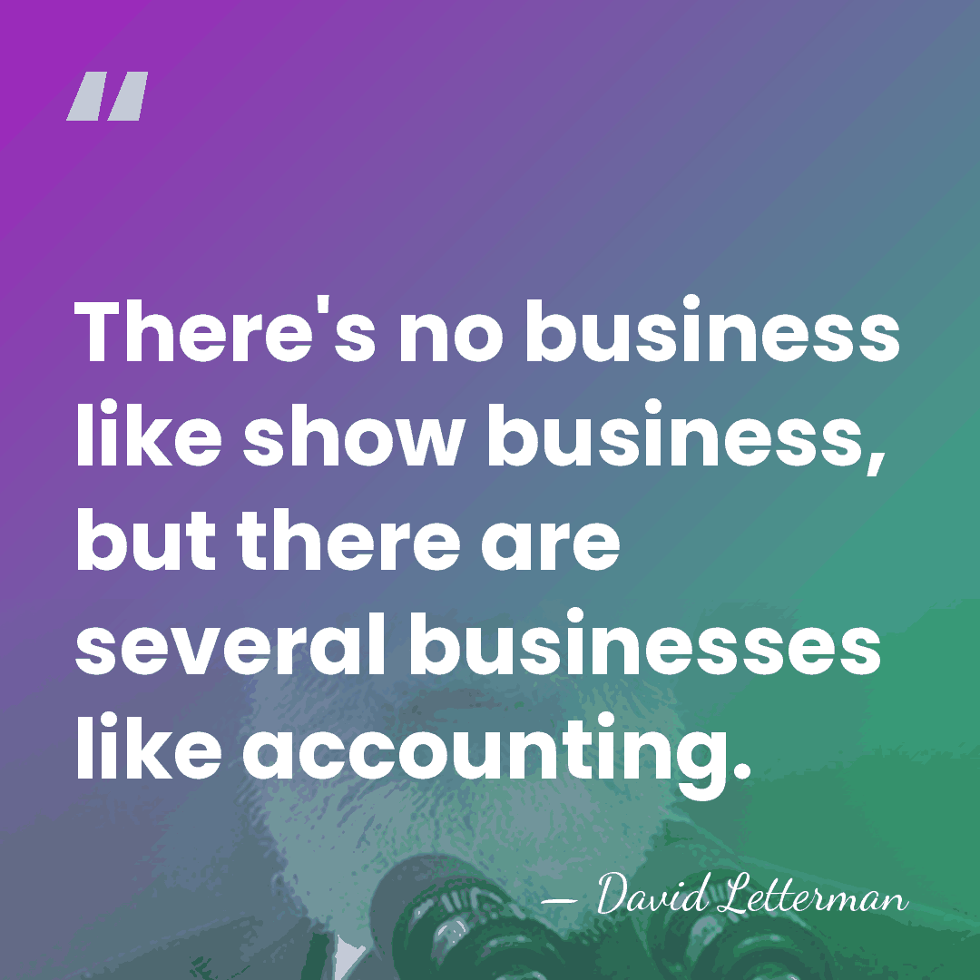 There's no business like show business, but there are several businesses like&hellip; - David Letterman