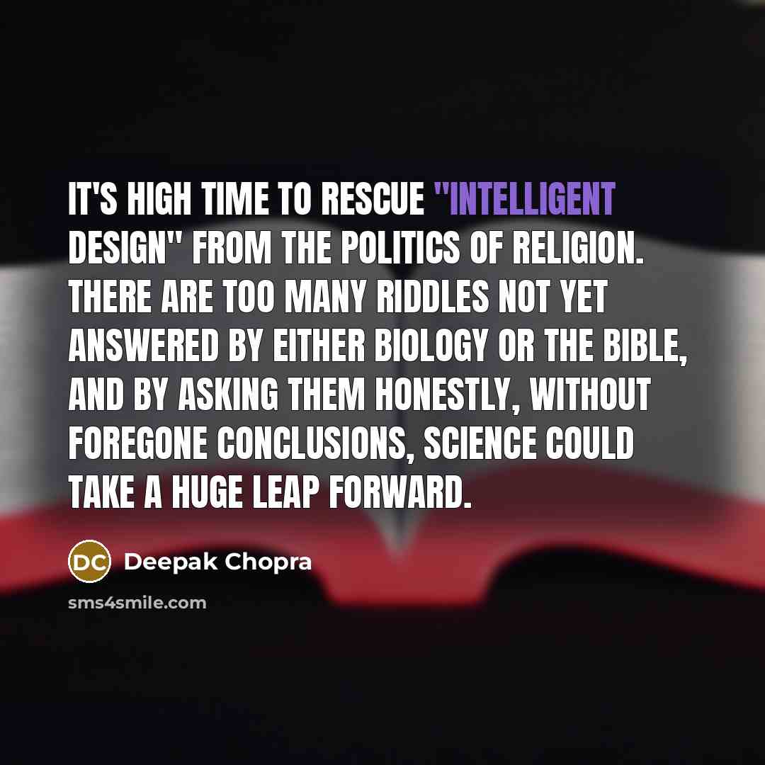 “It's high time to rescue "intelligent design" from the politics…” quote by Deepak Chopra
