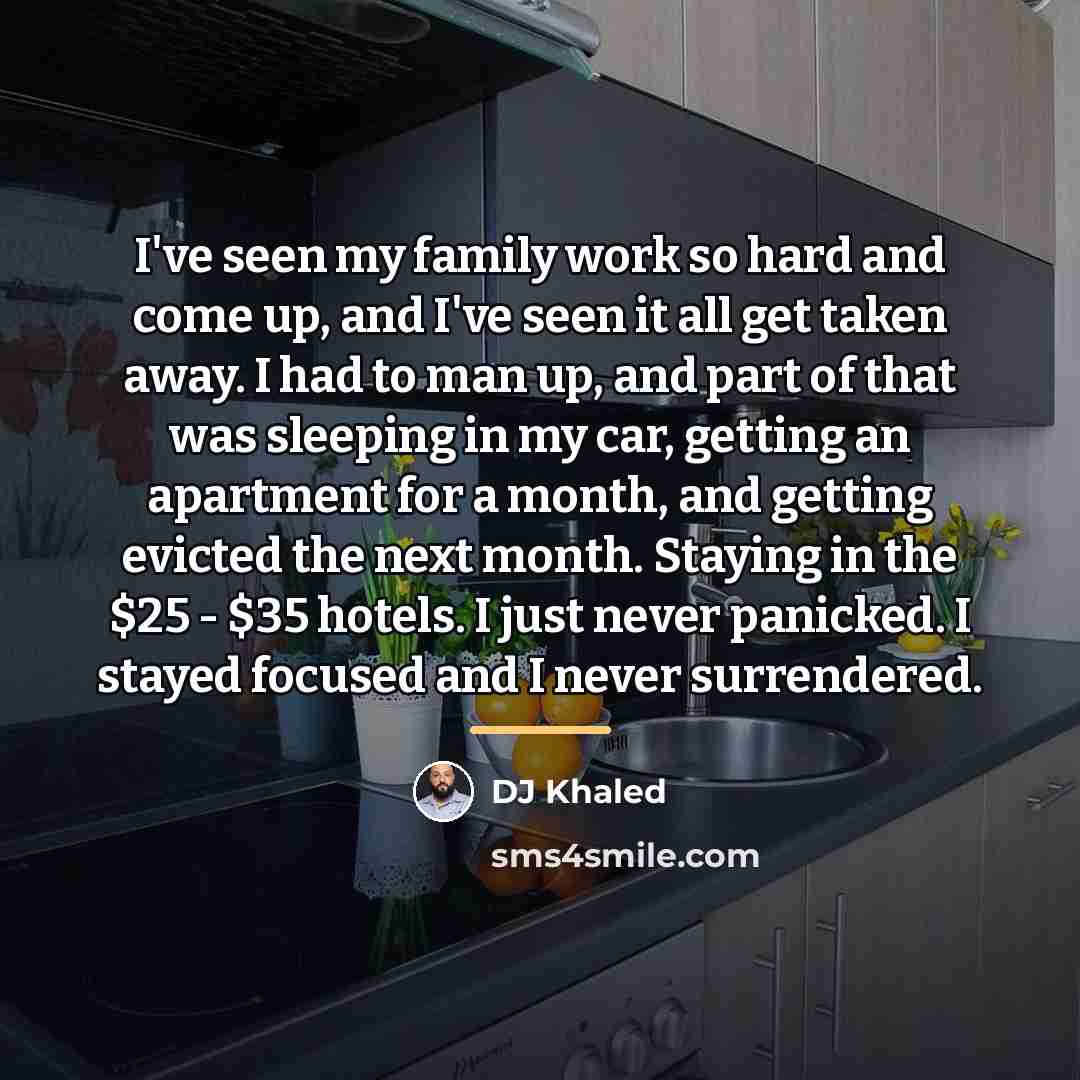 “I've seen my family work so hard and come up,…” quote by DJ Khaled