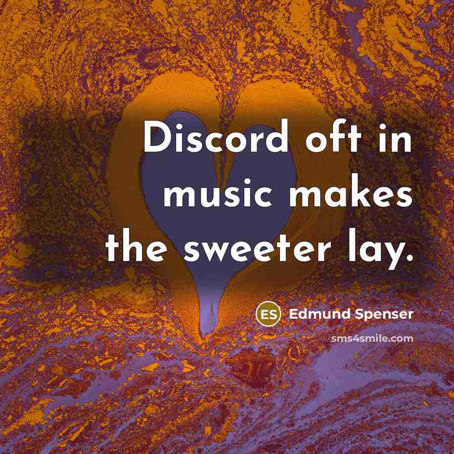 “Discord oft in music makes the sweeter lay.…” quote by Edmund Spenser