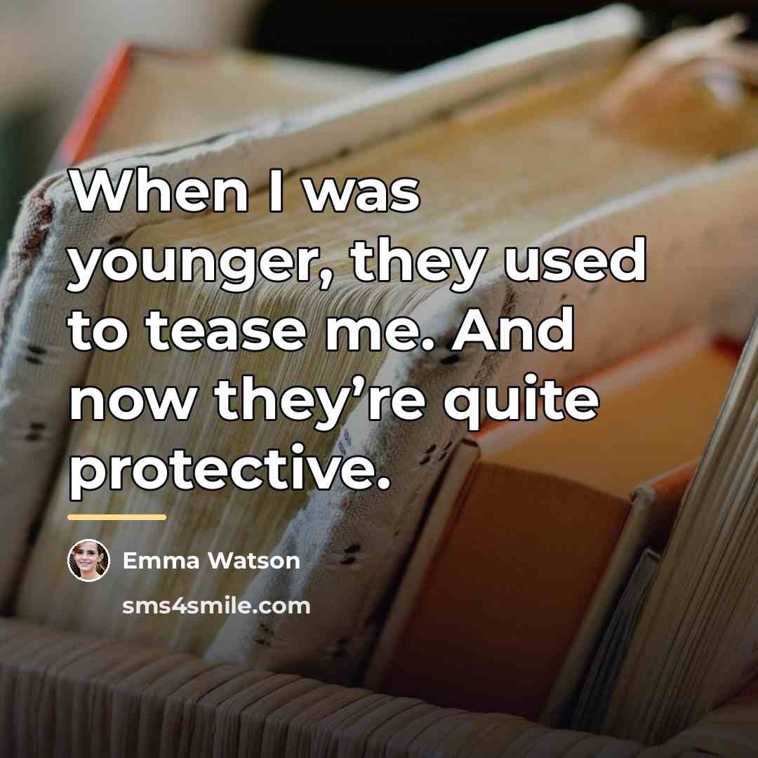 “When I was younger, they used to tease me. And…” quote by Emma Watson