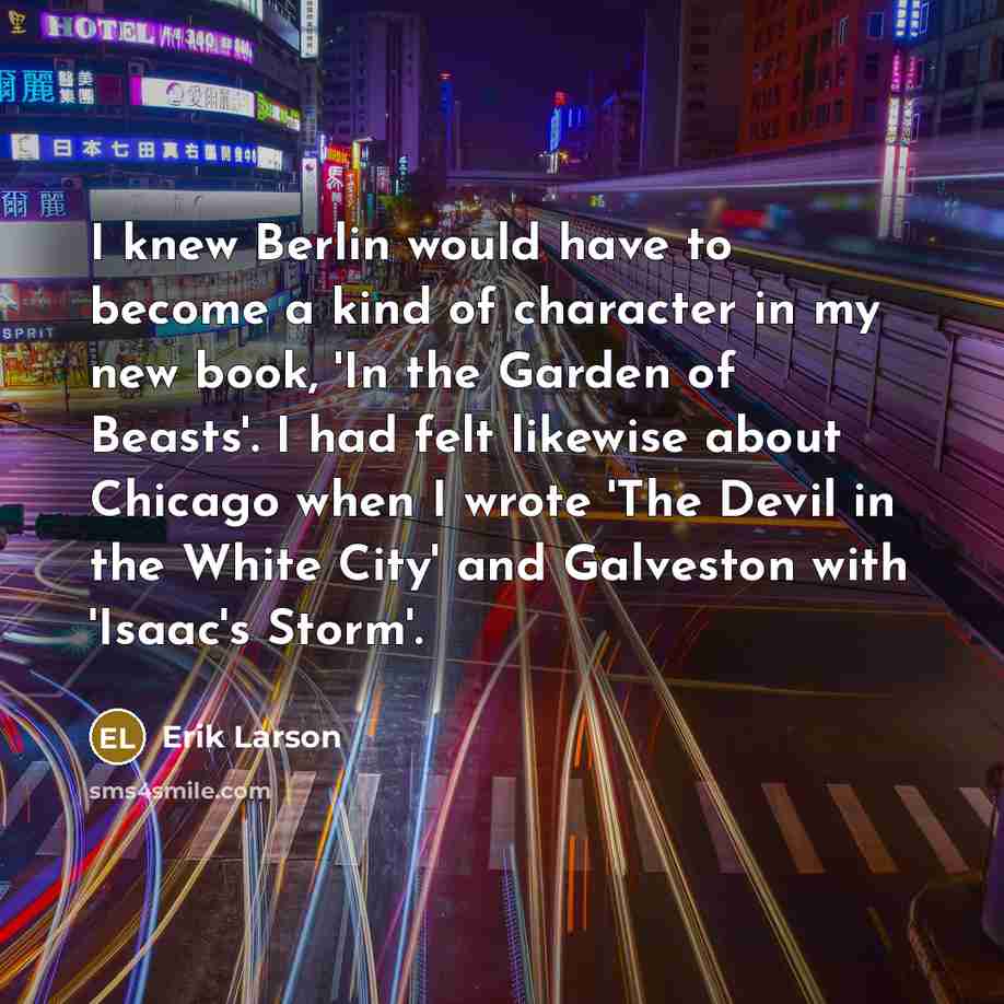 “I knew Berlin would have to become a kind of…” quote by Erik Larson