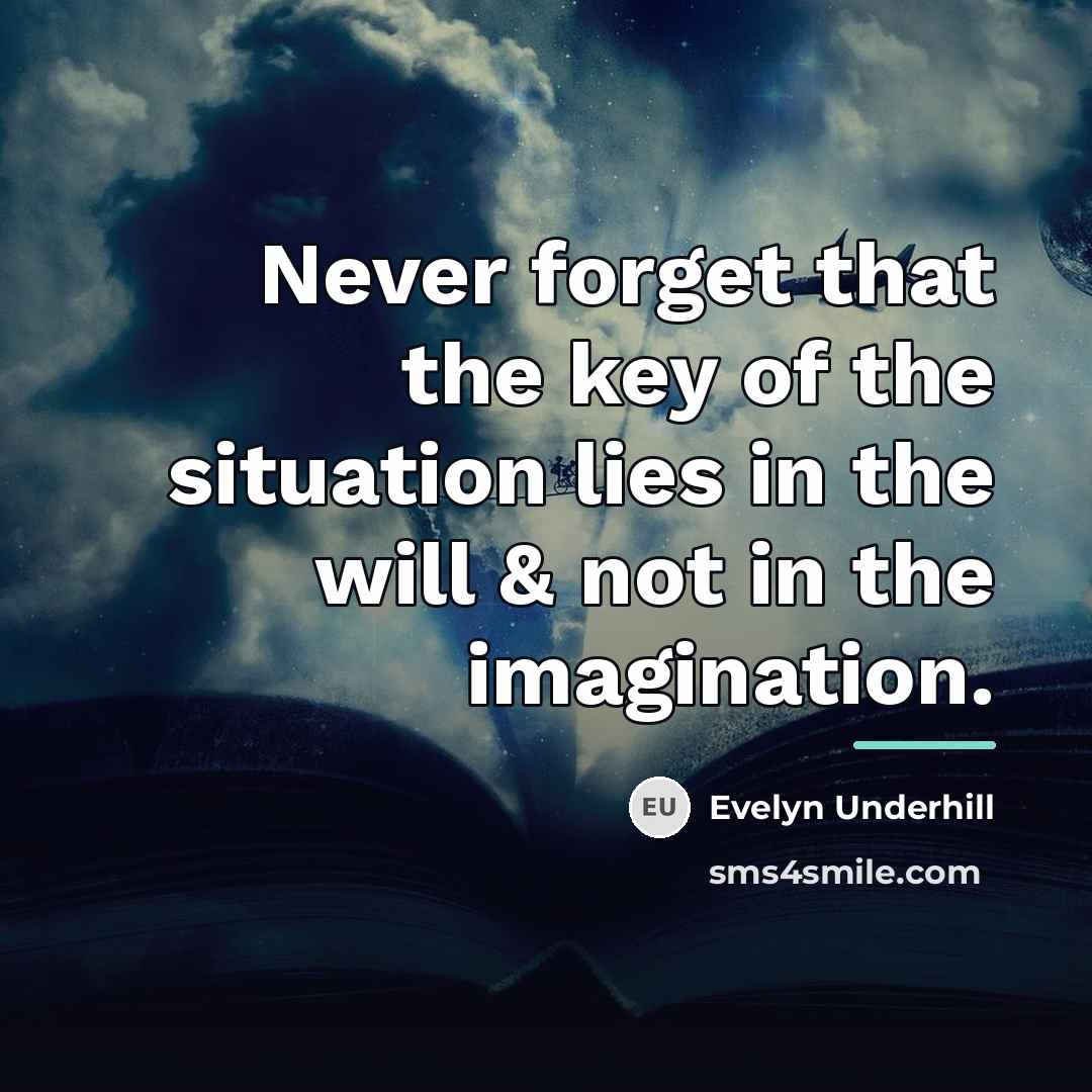“Never forget that the key of the situation lies in…” quote by Evelyn Underhill