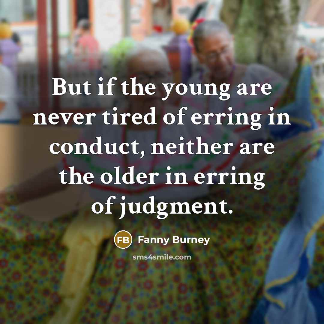 “But if the young are never tired of erring in…” quote by Fanny Burney