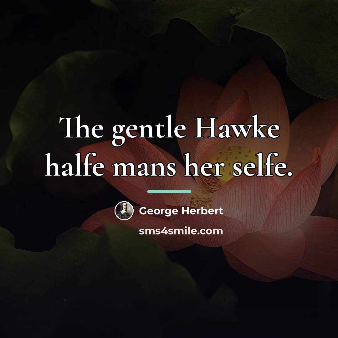 “The gentle Hawke halfe mans her selfe.…” quote by George Herbert