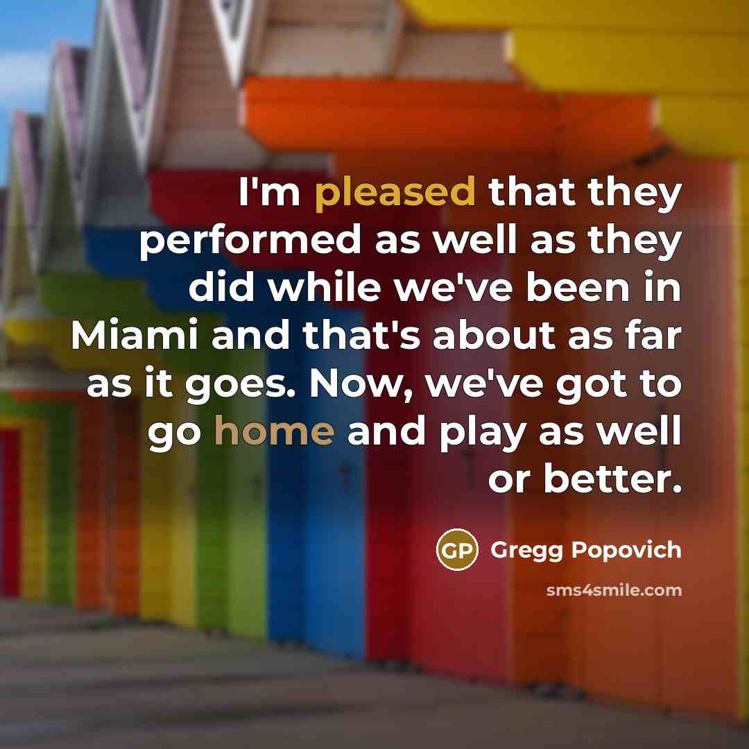 “I'm pleased that they performed as well as they did…” quote by Gregg Popovich