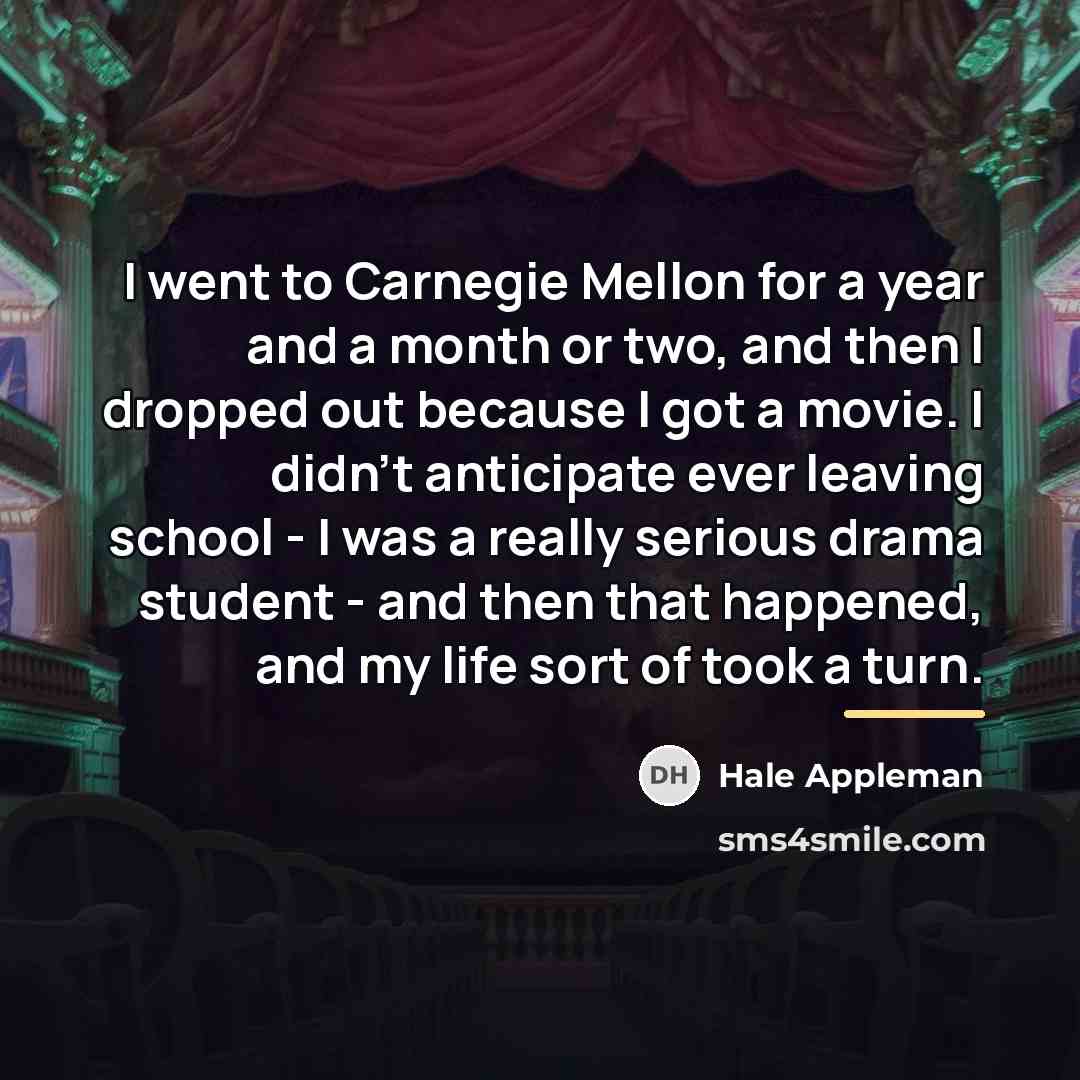 “I went to Carnegie Mellon for a year and a…” quote by Hale Appleman