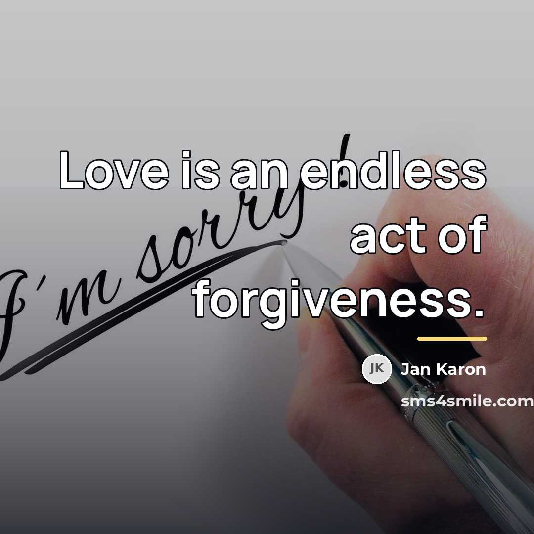 “Love is an endless act of forgiveness.…” quote by Jan Karon