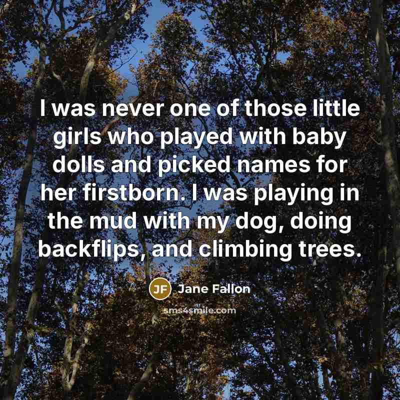 “I was never one of those little girls who played…” quote by Jane Fallon