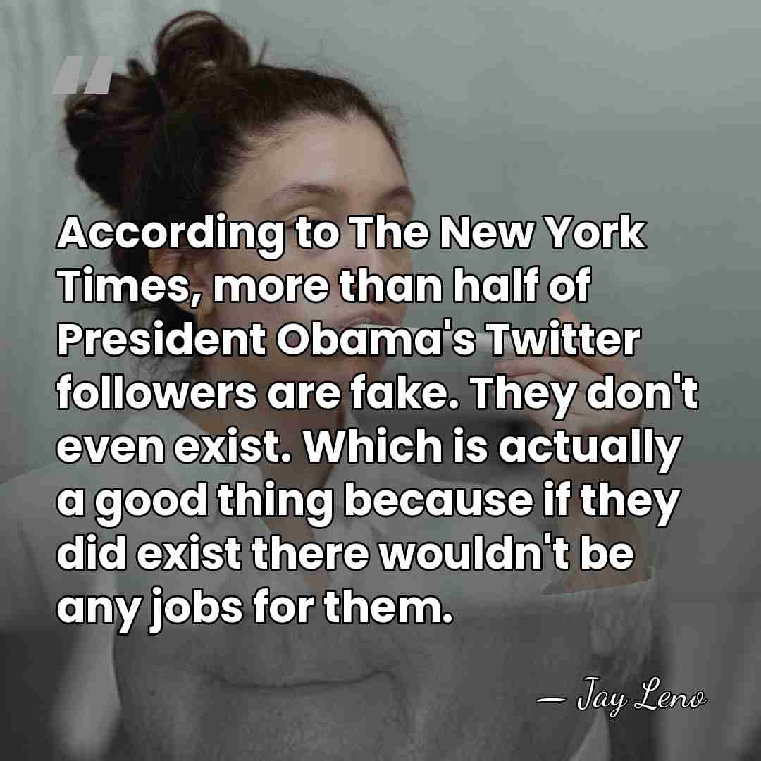 According to The New York Times, more than half of President Obama's&hellip; - Jay Leno