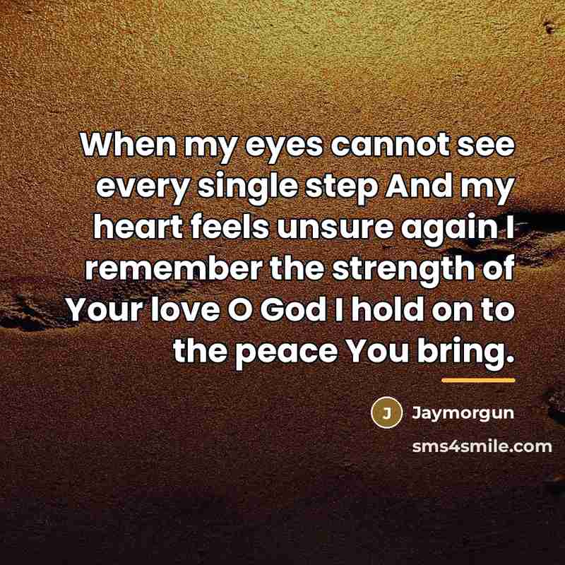“When my eyes cannot see every single step And my…” quote by Jaymorgun