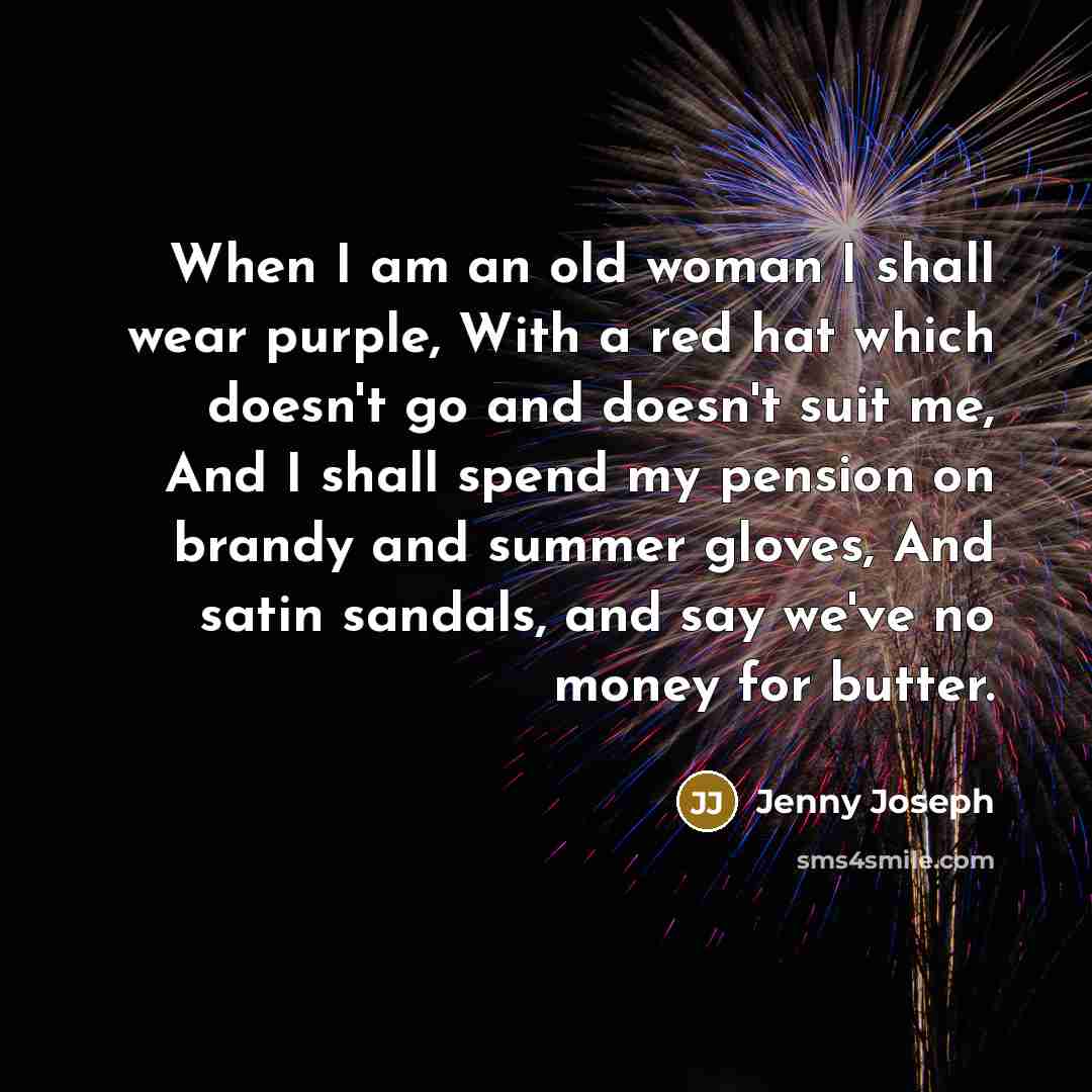 “When I am an old woman I shall wear purple,…” quote by Jenny Joseph