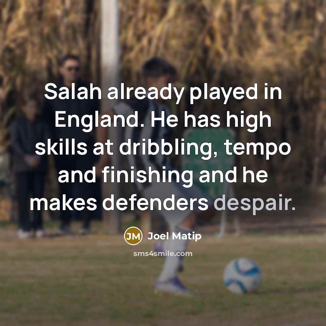 “Salah already played in England. He has high skills at…” quote by Joel Matip