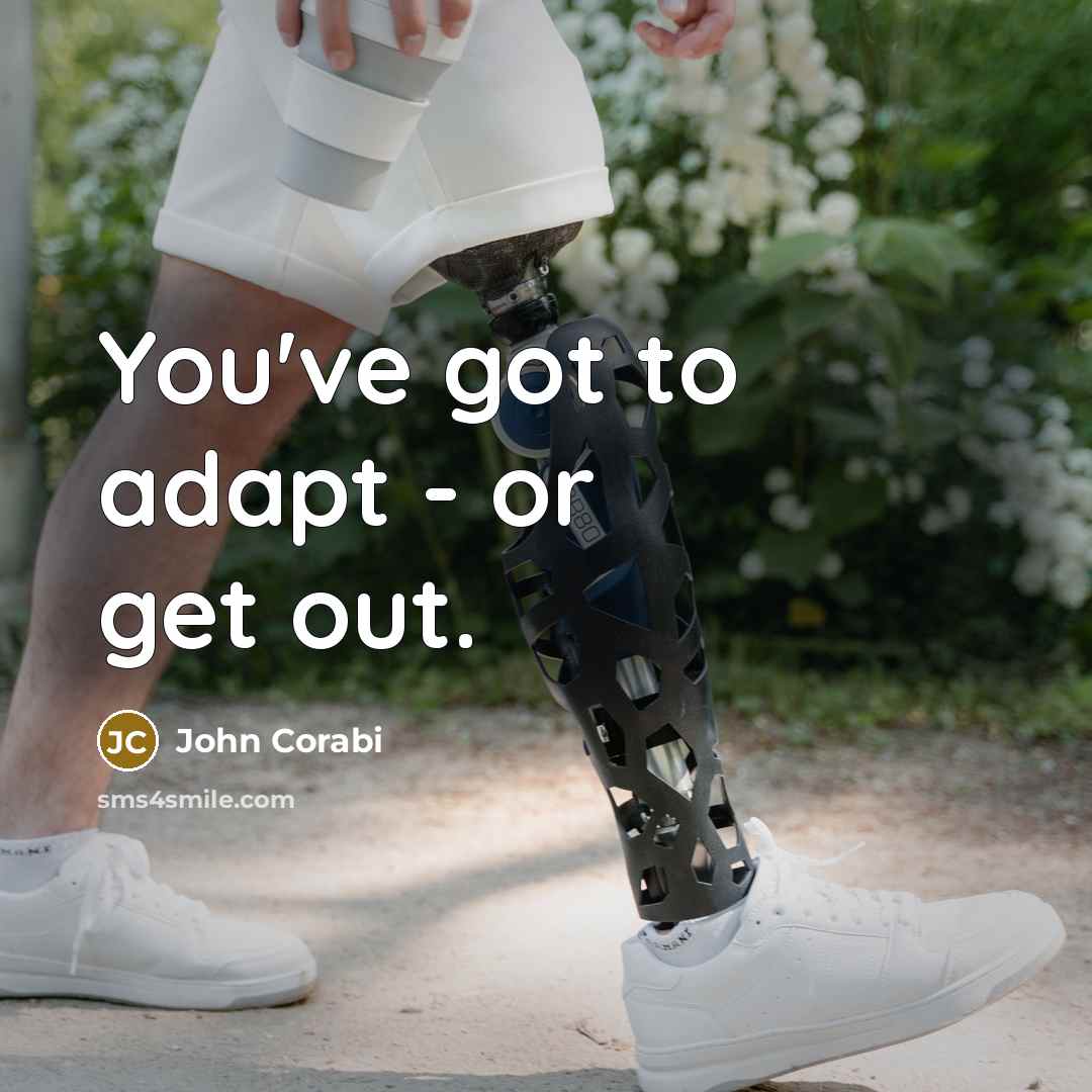 “You've got to adapt - or get out.…” quote by John Corabi