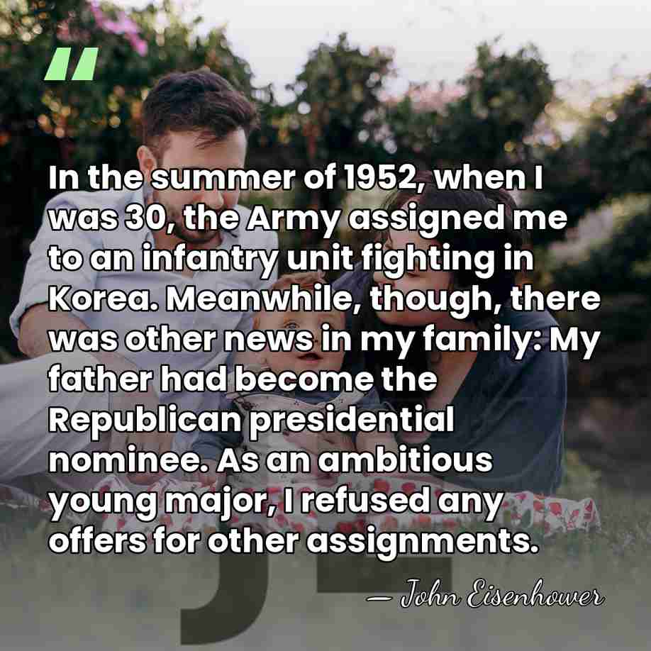 In the summer of 1952, when I was 30, the Army assigned&hellip; - John Eisenhower