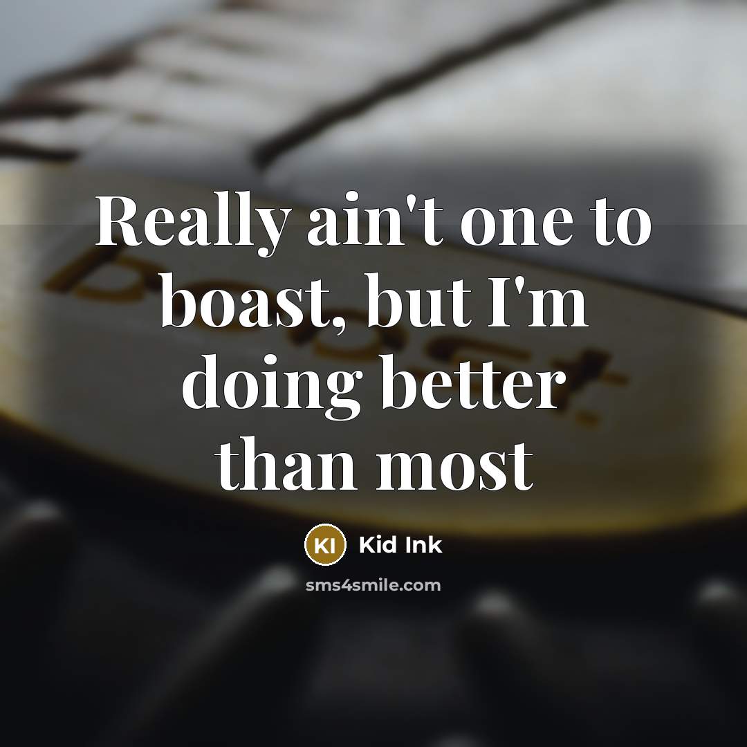“Really ain't one to boast, but I'm doing better than…” quote by Kid Ink