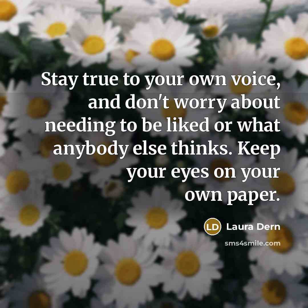 “Stay true to your own voice, and don't worry about…” quote by Laura Dern