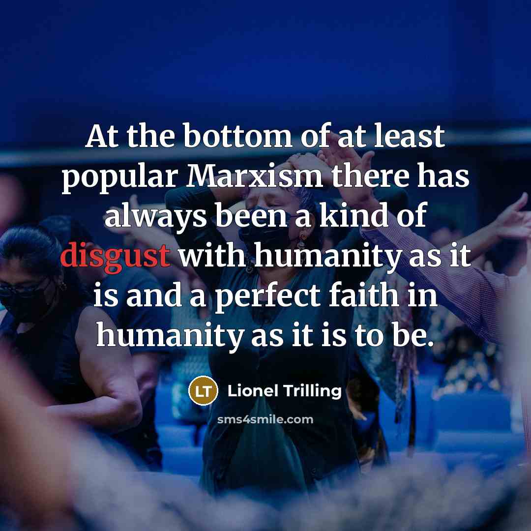 “At the bottom of at least popular Marxism there has…” quote by Lionel Trilling