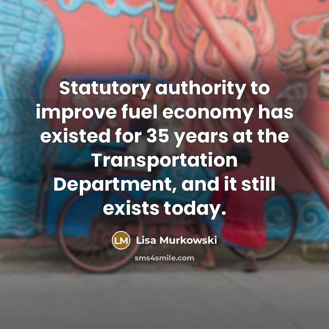 “Statutory authority to improve fuel economy has existed for 35…” quote by Lisa Murkowski