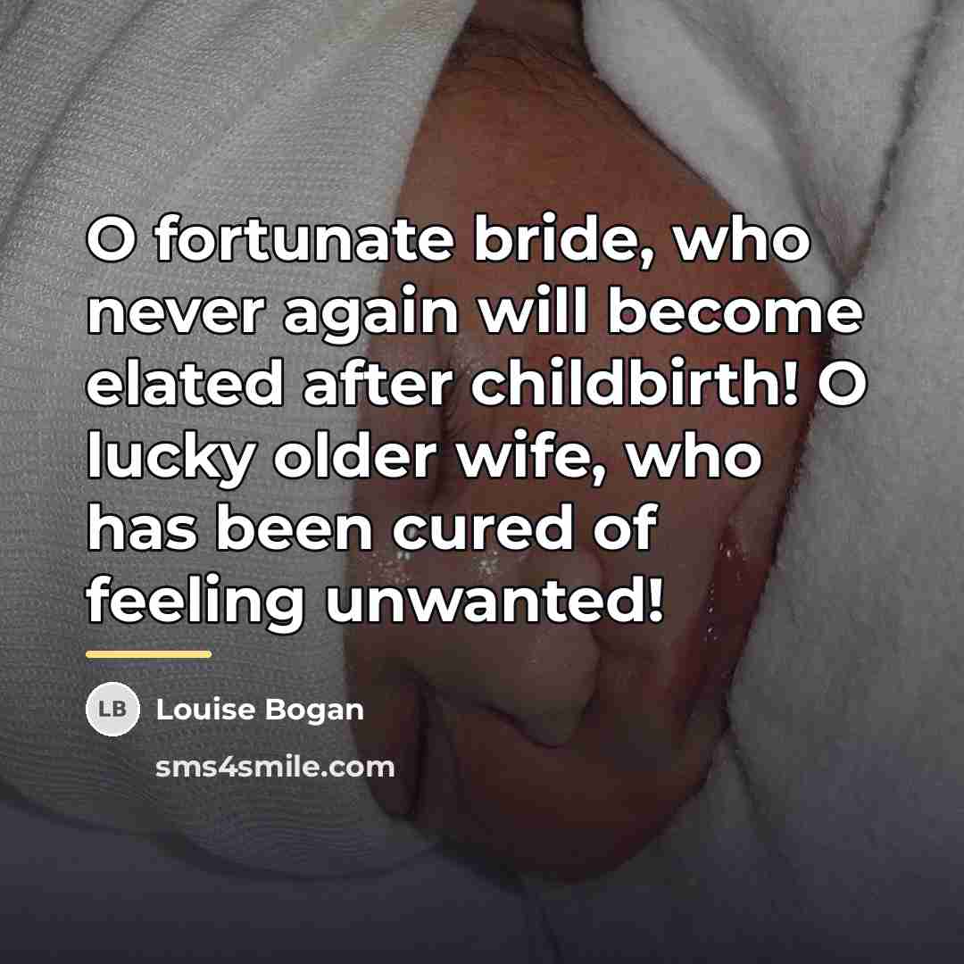 “O fortunate bride, who never again will become elated after…” quote by Louise Bogan