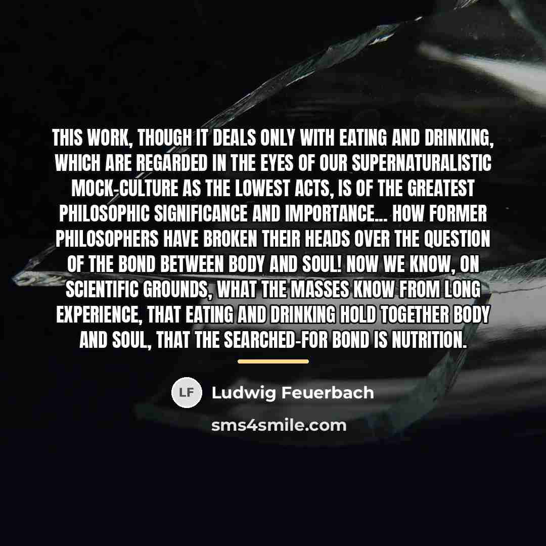 “This work, though it deals only with eating and drinking,…” quote by Ludwig Feuerbach