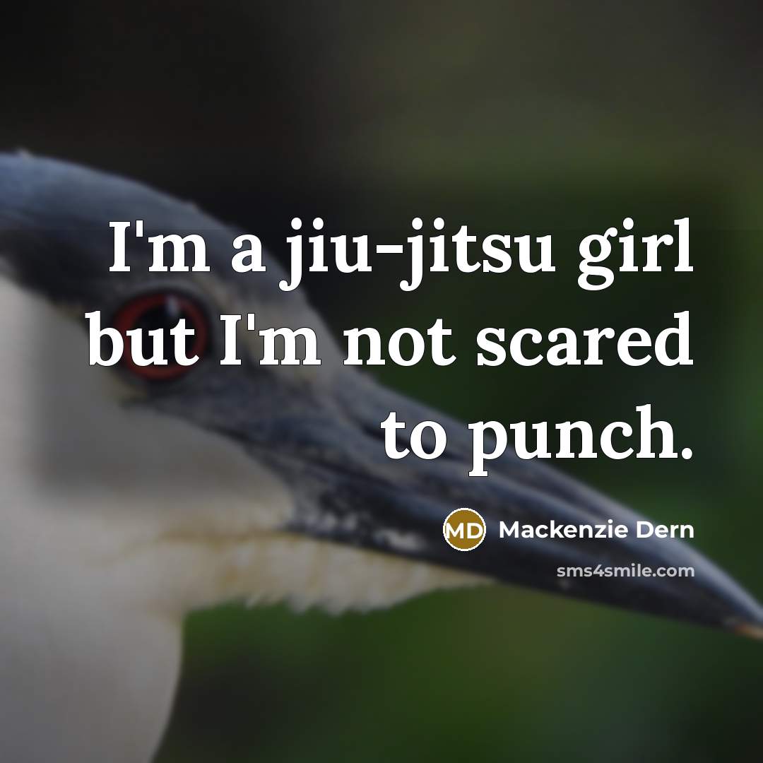 “I'm a jiu-jitsu girl but I'm not scared to punch.…” quote by Mackenzie Dern