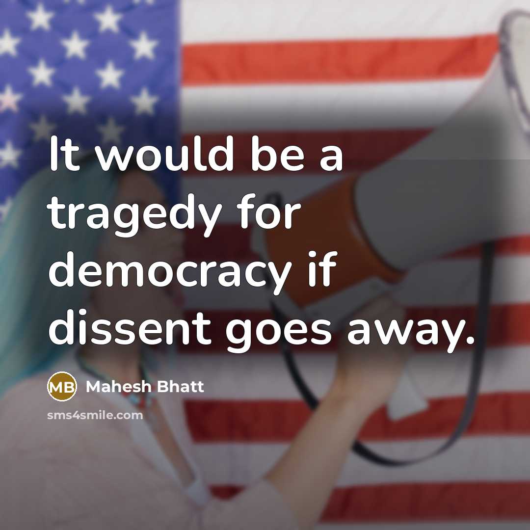 “It would be a tragedy for democracy if dissent goes…” quote by Mahesh Bhatt