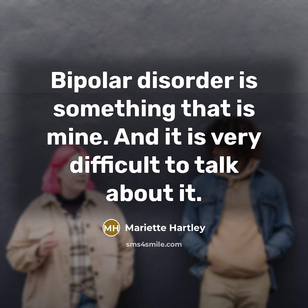 “Bipolar disorder is something that is mine. And it is…” quote by Mariette Hartley
