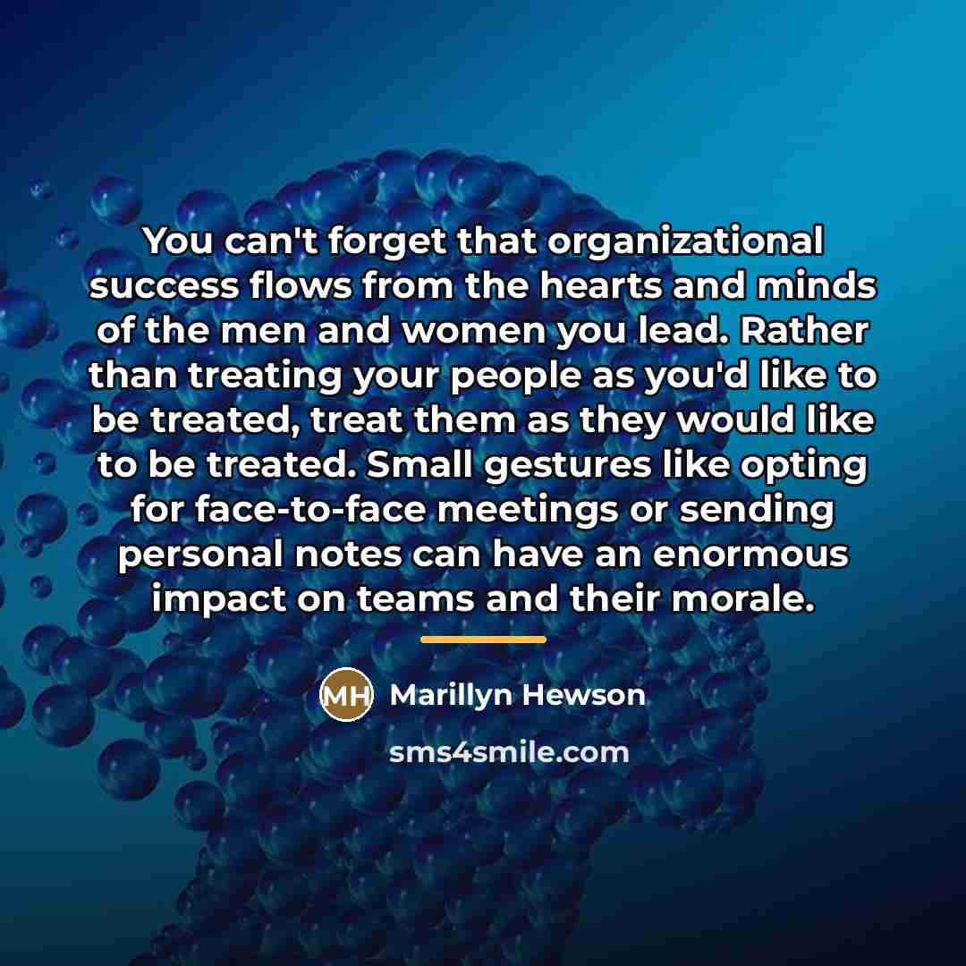 “You can't forget that organizational success flows from the hearts…” quote by Marillyn Hewson