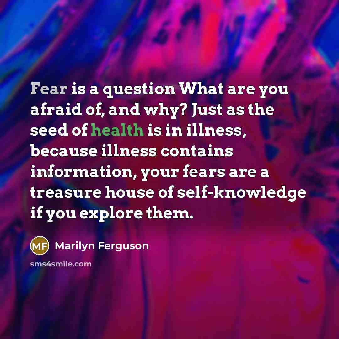 “Fear is a question What are you afraid of, and…” quote by Marilyn Ferguson